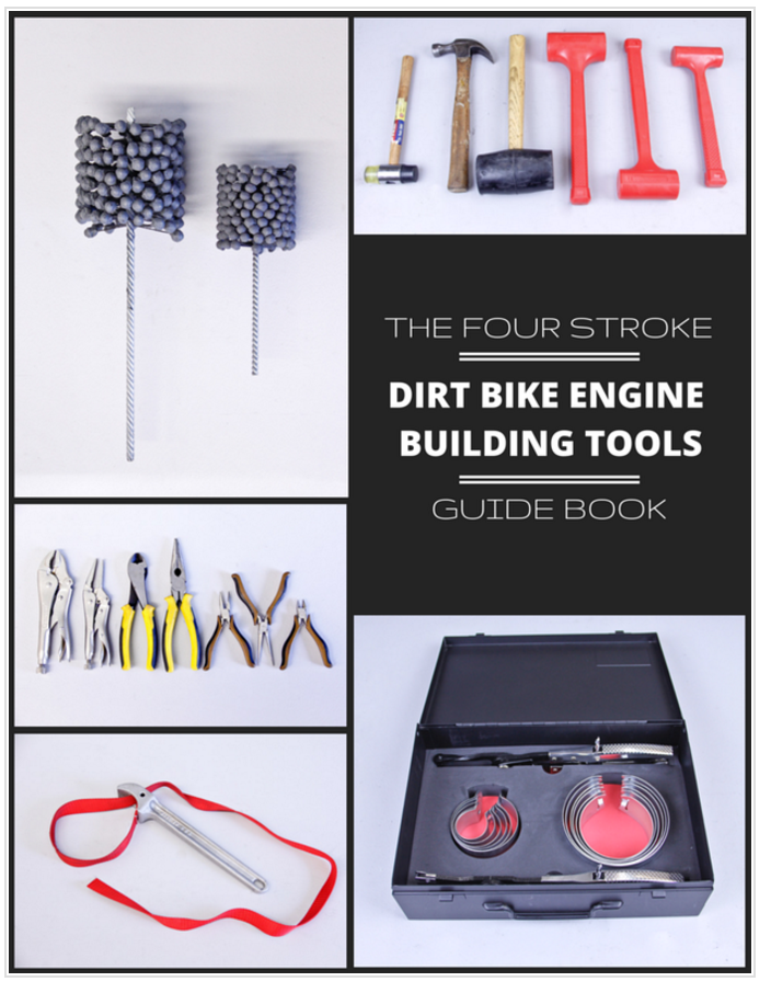 With The Four Stroke Dirt Bike Engine Building Tools Guidebook, we include all the tools you will need to have on hand to have a successful rebuild.