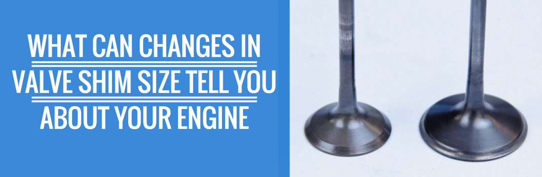 what changes in valve shim sizes tell you about your engine