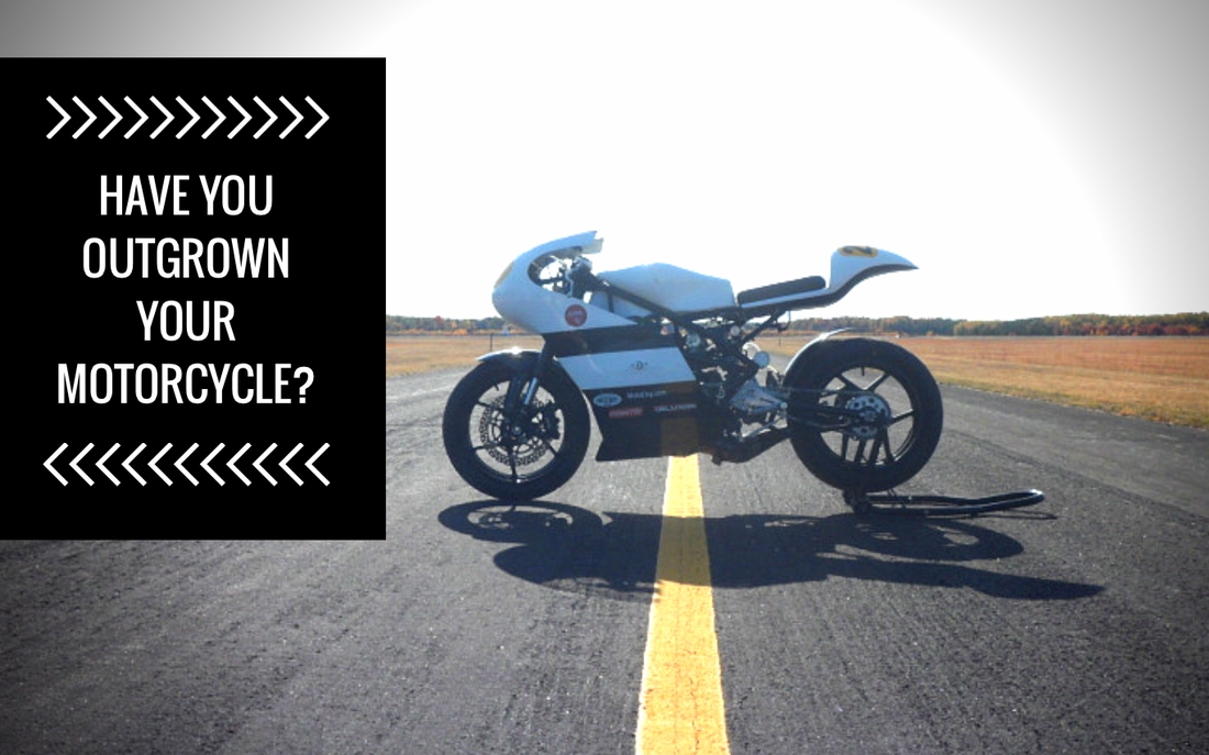 outgrown your motorcycle 