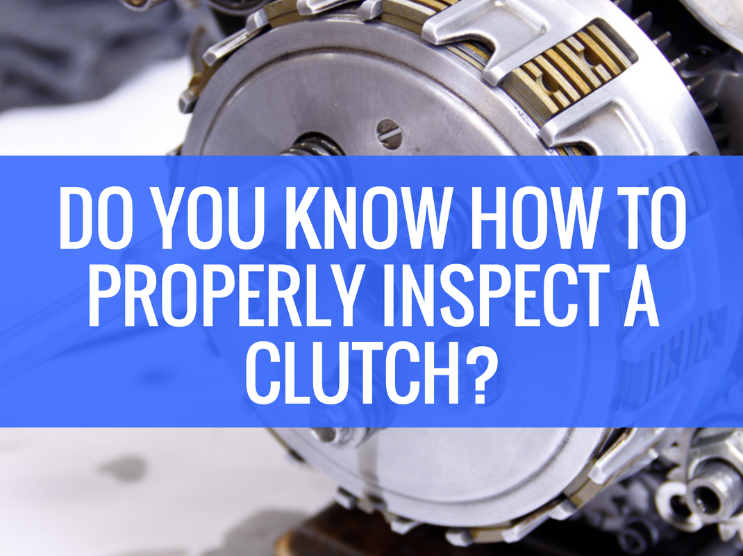 How do you properly inspect a clutch on a four stroke dirt bike?