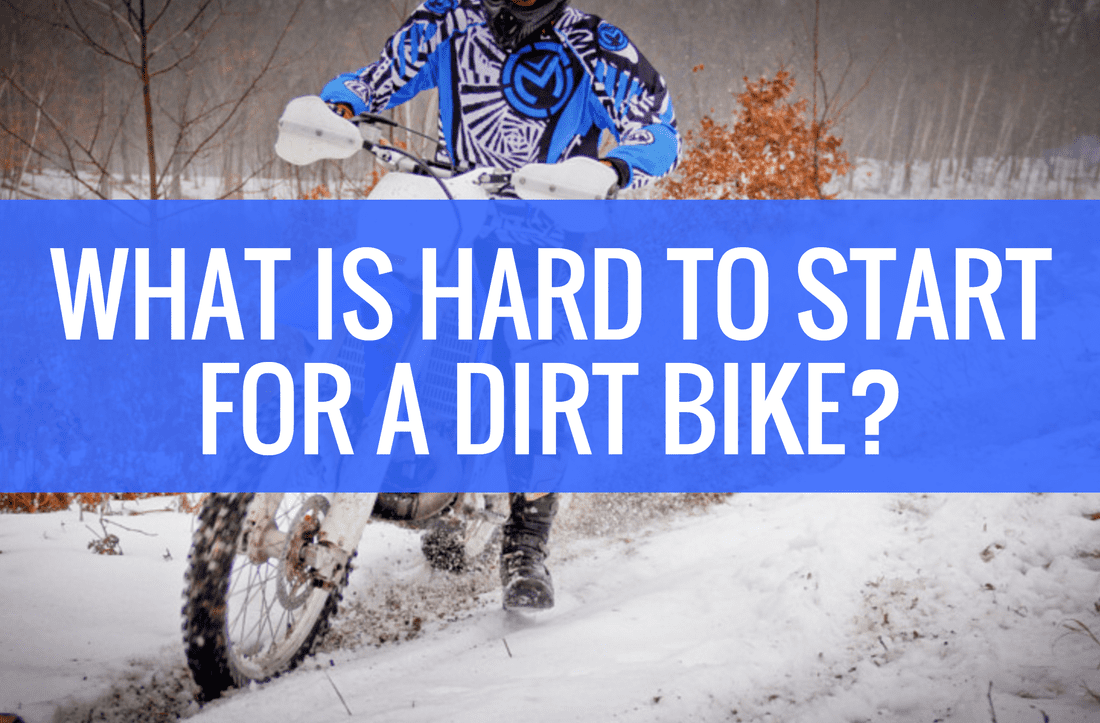 What does it mean when a dirt bike is hard to start?
